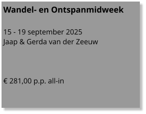 Wandel- en Ontspanmidweek  15 - 19 september 2025 Jaap & Gerda van der Zeeuw    € 281,00 p.p. all-in