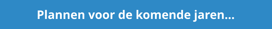 Plannen voor de komende jaren…