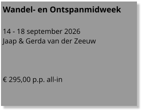 Wandel- en Ontspanmidweek  14 - 18 september 2026 Jaap & Gerda van der Zeeuw    € 295,00 p.p. all-in