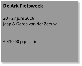 De Ark Fietsweek  20 - 27 juni 2026 Jaap & Gerda van der Zeeuw   € 430,00 p.p. all-in
